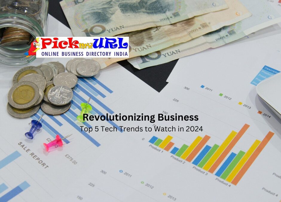 Revolutionizing Business: Top 5 Tech Trends to Watch in 2024