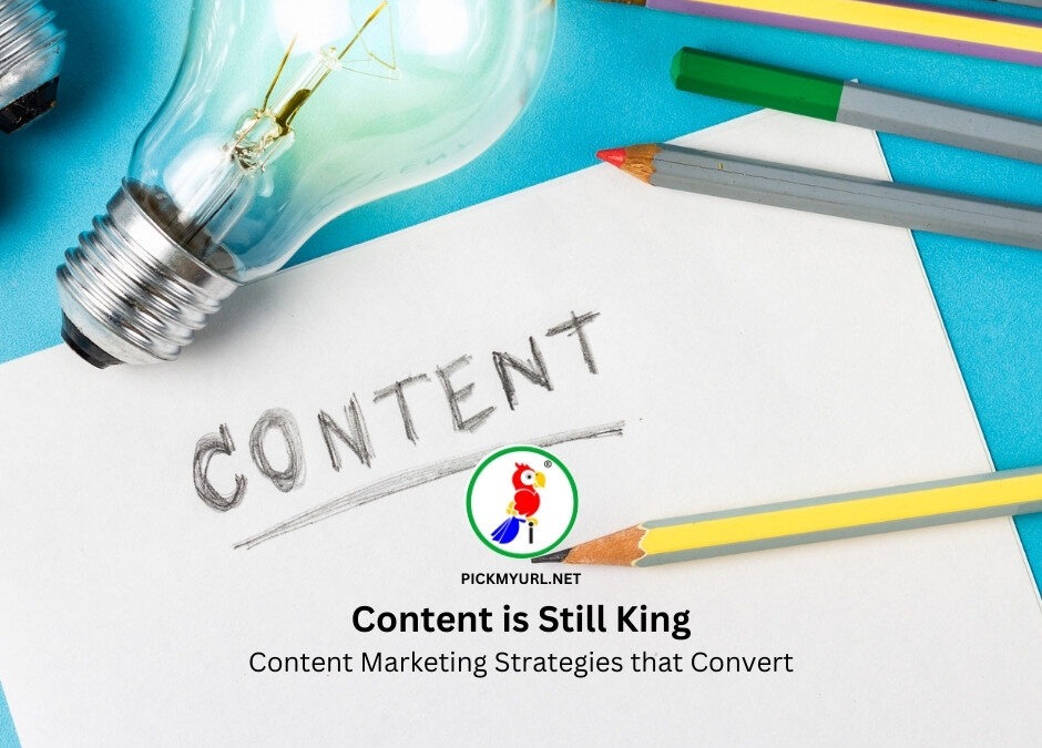 Content is Still King: Content Marketing Strategies that Convert