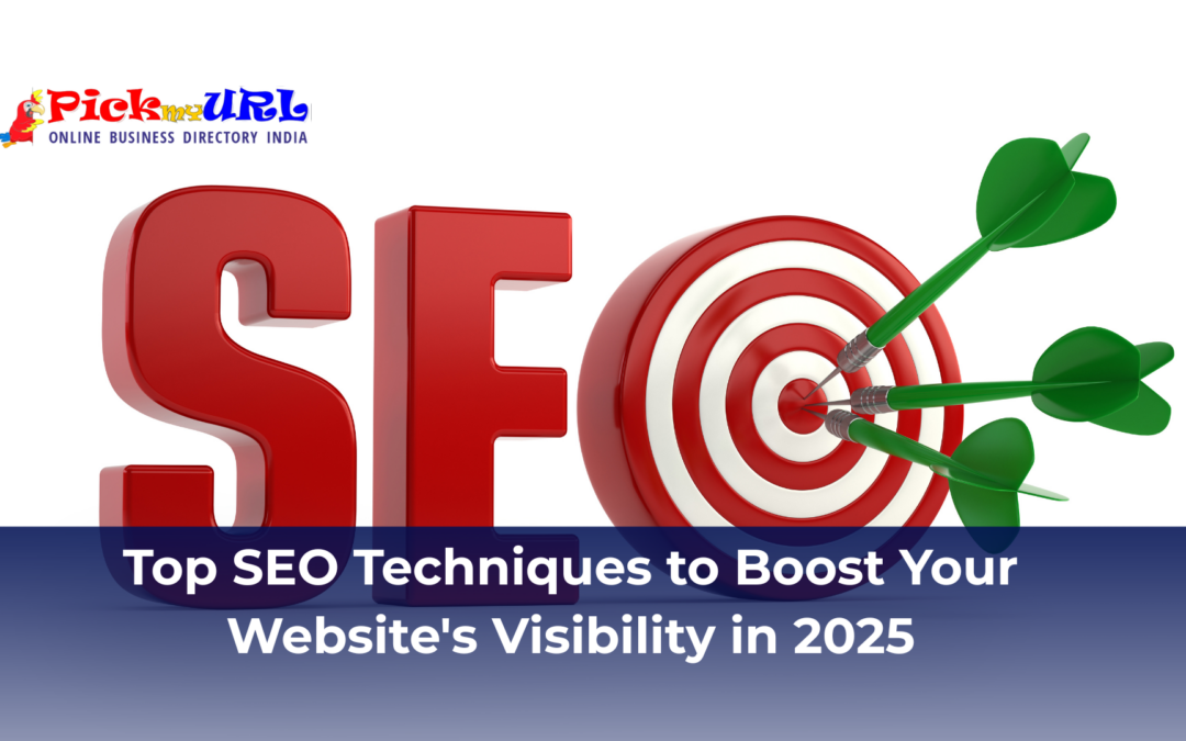 Top SEO Techniques to Boost Your Website’s Visibility in 2025